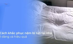 Cách khắc phục nệm bị lún
