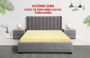 Cách vệ sinh nệm cao su thiên nhiên